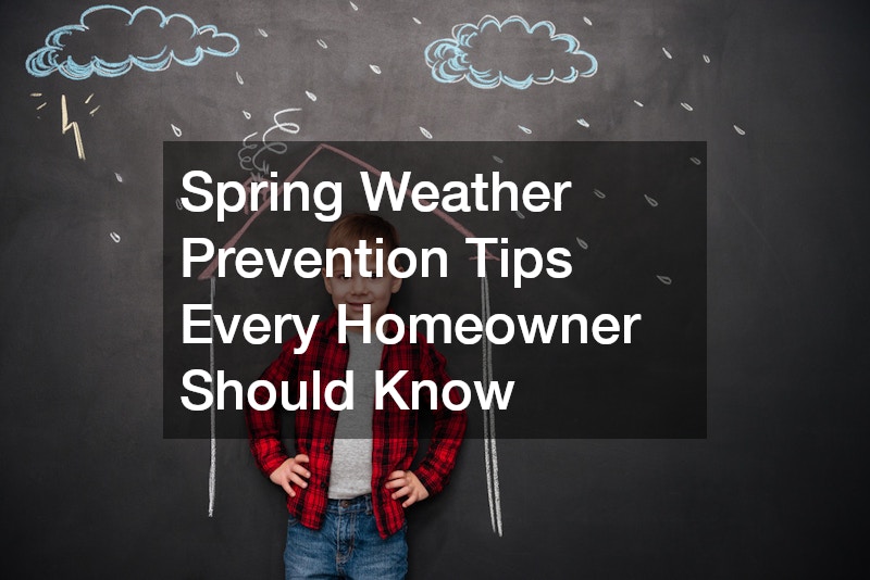Spring Weather Prevention Tips Every Homeowner Should Know