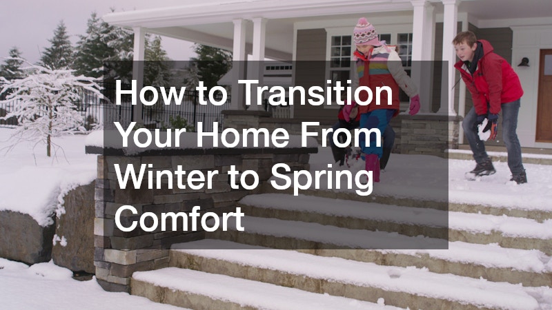 How to Transition Your Home From Winter to Spring Comfort