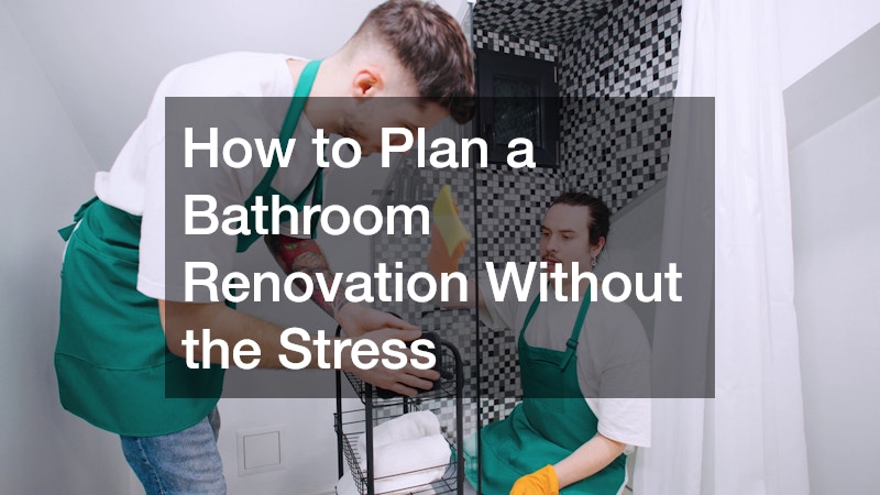 How to Plan a Bathroom Renovation Without the Stress
